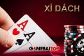 Xì dách là gì? Mẹo chơi game đổi thưởng XÌ DÁCH luôn thắng