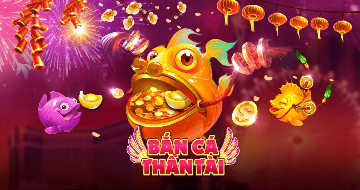 Bắn Cá Thần Tài - Cổng game bắn cá số 1 tại Việt Nam