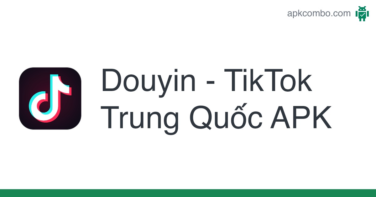 Douyin - app tiktok và hướng dẫn tải douyin apk - Ảnh 1